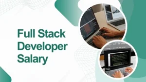 Full Stack Developer Salary
